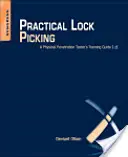 Le crochetage pratique des serrures : Guide de formation d'un testeur de pénétration physique - Practical Lock Picking: A Physical Penetration Tester's Training Guide