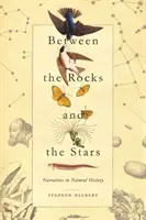 Entre les rochers et les étoiles : Récits d'histoire naturelle - Between the Rocks and the Stars: Narratives in Natural History