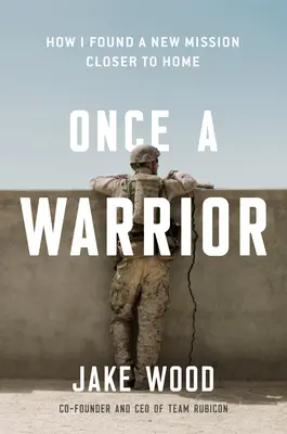 Once a Warrior : Comment un vétéran a trouvé une nouvelle mission plus près de chez lui - Once a Warrior: How One Veteran Found a New Mission Closer to Home