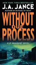 Sans procès équitable : Un roman de J.P. Beaumont - Without Due Process: A J.P. Beaumont Novel