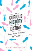 La curieuse histoire des rencontres : De Jane Austen à Tinder - The Curious History of Dating: From Jane Austen to Tinder