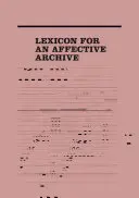 Lexique pour des archives affectives - Lexicon for an Affective Archive