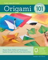 Origami 101 : Maîtriser les compétences et les techniques de base facilement grâce à des instructions étape par étape - Origami 101: Master Basic Skills and Techniques Easily Through Step-By-Step Instruction