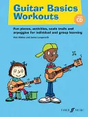 Guitar Basics Workouts : La lecture à vue de la Guitare : un jeu d'enfant, des activités, des essais de gammes et des arpèges pour l'apprentissage individuel ou en groupe [Avec CD (Audio)]. - Guitar Basics Workouts: Fun Pieces, Activities, Scale Trials and Arpeggios for Individual and Group Learning [With CD (Audio)]