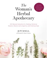 The Woman's Herbal Apothecary : 200 remèdes naturels pour la guérison, l'équilibre hormonal, la beauté et la longévité, et l'apaisement - The Woman's Herbal Apothecary: 200 Natural Remedies for Healing, Hormone Balance, Beauty and Longevity, and Creating Calm