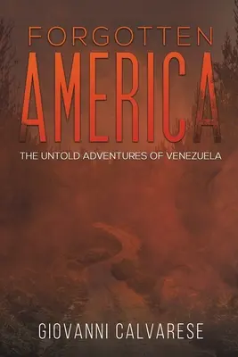 L'Amérique oubliée - Les aventures inédites du Venezuela - Forgotten America - The Untold Adventures of Venezuela