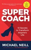 Supercoach : 10 secrets pour transformer la vie de n'importe qui : édition 10e anniversaire - Supercoach: 10 Secrets to Transform Anyone's Life: 10th Anniversary Edition