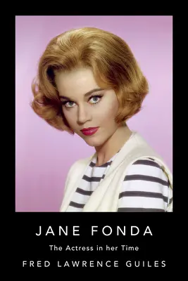 Jane Fonda : l'actrice de son temps - Jane Fonda: The Actress in Her Time