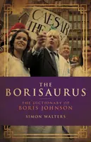 Borisaurus - Le dictionnaire de Boris Johnson - Borisaurus - The Dictionary of Boris Johnson