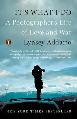 C'est ce que je fais : La vie d'amour et de guerre d'un photographe - It's What I Do: A Photographer's Life of Love and War