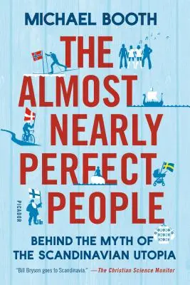 Le peuple presque parfait : Derrière le mythe de l'utopie scandinave - The Almost Nearly Perfect People: Behind the Myth of the Scandinavian Utopia