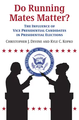 L'influence des candidats à la vice-présidence sur les élections présidentielles : l'importance des colistiers - Do Running Mates Matter?: The Influence of Vice Presidential Candidates in Presidential Elections