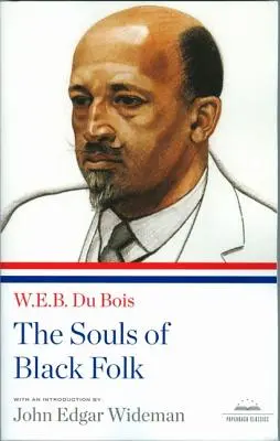 Les âmes des Noirs : Un classique de la Bibliothèque d'Amérique - The Souls of Black Folk: A Library of America Paperback Classic