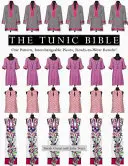 La Bible de la Tunique : Un modèle, des pièces interchangeables, des résultats prêts à porter ! - The Tunic Bible: One Pattern, Interchangeable Pieces, Ready-To-Wear Results!