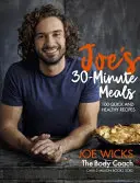 Les repas en 30 minutes de Joe : 100 recettes rapides et saines - Joe's 30-Minute Meals: 100 Quick and Healthy Recipes