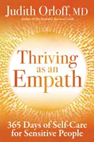 S'épanouir en tant qu'empathe : 365 jours de soins personnels pour les personnes sensibles - Thriving as an Empath: 365 Days of Self-Care for Sensitive People