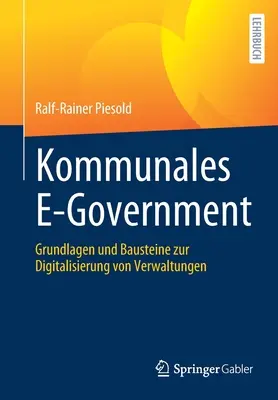 Kommunales E-Government : Grundlagen Und Bausteine Zur Digitalisierung Von Verwaltungen (en anglais) - Kommunales E-Government: Grundlagen Und Bausteine Zur Digitalisierung Von Verwaltungen