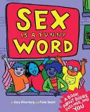 Le sexe est un drôle de mot : Un livre sur les corps, les sentiments et vous - Sex Is a Funny Word: A Book about Bodies, Feelings, and You