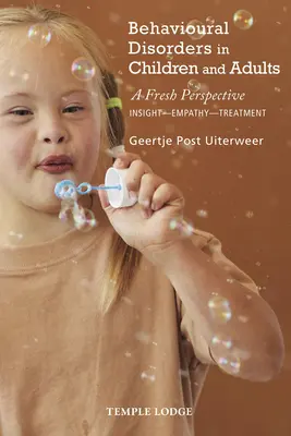 Les troubles du comportement chez les enfants et les adultes : Une nouvelle perspective : Perspective - Empathie - Traitement - Behavioural Disorders in Children and Adults: A Fresh Perspective: Insight - Empathy - Treatment