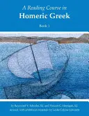 Cours de lecture du grec homérique, Livre 1 - Reading Course in Homeric Greek, Book 1