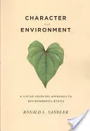 Caractère et environnement : Une approche vertueuse de l'éthique environnementale - Character and Environment: A Virtue-Oriented Approach to Environmental Ethics