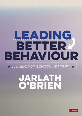 Pour un meilleur comportement : Un guide pour les chefs d'établissement - Leading Better Behaviour: A Guide for School Leaders