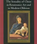 La sexualité du Christ dans l'art de la Renaissance et dans l'oubli moderne - The Sexuality of Christ in Renaissance Art and in Modern Oblivion