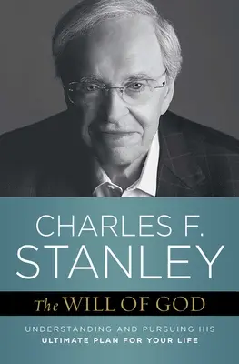 La volonté de Dieu : Comprendre et poursuivre son plan ultime pour votre vie - The Will of God: Understanding and Pursuing His Ultimate Plan for Your Life