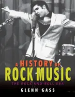 Une histoire de la musique rock : L'ère du rock-and-roll - A History of Rock Music: The Rock-And-Roll Era