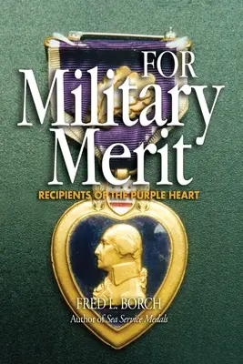 Pour le mérite militaire : Les récipiendaires de la Purple Heart - For Military Merit: Recipients of the Purple Heart