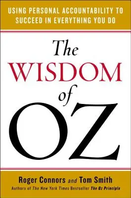 La sagesse d'Oz : utiliser la responsabilité personnelle pour réussir dans tout ce que vous entreprenez - The Wisdom of Oz: Using Personal Accountability to Succeed in Everything You Do