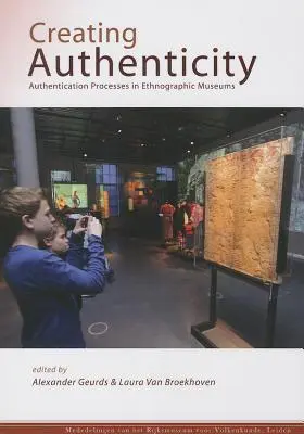 Créer l'authenticité : Processus d'authentification dans les musées ethnographiques - Creating Authenticity: Authentication Processes in Ethnographic Museums