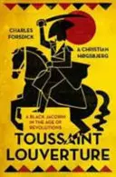 Toussaint Louverture : Un jacobin noir à l'ère des révolutions - Toussaint Louverture: A Black Jacobin in the Age of Revolutions