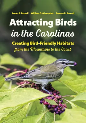 Attirer les oiseaux dans les Carolines : Créer des habitats favorables aux oiseaux de la montagne à la côte - Attracting Birds in the Carolinas: Creating Bird-Friendly Habitats from the Mountains to the Coast