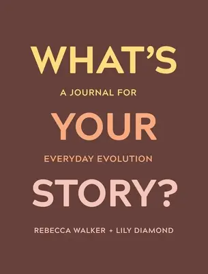 Quelle est votre histoire ? Un journal pour évoluer au quotidien - What's Your Story?: A Journal for Everyday Evolution