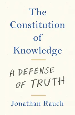 La Constitution de la connaissance : Une défense de la vérité - The Constitution of Knowledge: A Defense of Truth