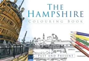 Le livre de coloriage du Hampshire : Passé et présent - The Hampshire Colouring Book: Past and Present