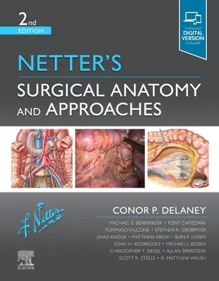 Anatomie chirurgicale et approches de Netter (Delaney Conor P MCh PhD FRSCI ( Gen) FACS) - Netter's Surgical Anatomy and Approaches (Delaney Conor P MCh PhD FRSCI ( Gen) FACS)