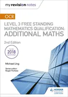 Mes notes de révision : OCR Level 3 Free Standing Mathematics Qualification : Additional Maths (2ème édition) - My Revision Notes: OCR Level 3 Free Standing Mathematics Qualification: Additional Maths (2nd edition)