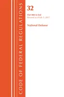 Code of Federal Regulations, Title 32 National Defense 800-End, Révisé le 1er juillet 2017 (Office Of The Federal Register (U.S.)) - Code of Federal Regulations, Title 32 National Defense 800-End, Revised as of July 1, 2017 (Office Of The Federal Register (U.S.))