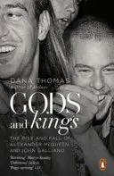 Gods and Kings - L'ascension et la chute d'Alexander McQueen et de John Galliano - Gods and Kings - The Rise and Fall of Alexander McQueen and John Galliano