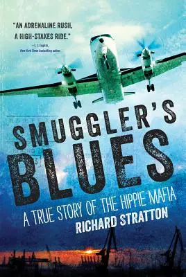 Smuggler's Blues, 1 : A True Story of the Hippie Mafia (Cannabis Americana : Remembrance of the War on Plants, Book 1) - Smuggler's Blues, 1: A True Story of the Hippie Mafia (Cannabis Americana: Remembrance of the War on Plants, Book 1)