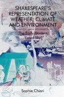 La représentation par Shakespeare du temps, du climat et de l'environnement : Le « ciel fatal » du début de l'ère moderne - Shakespeare's Representation of Weather, Climate and Environment: The Early Modern 'Fated Sky'