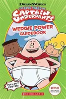 Les histoires épiques du Capitaine Underpants : Guide du pouvoir de la cagoule - Epic Tales of Captain Underpants: Wedgie Power Guidebook