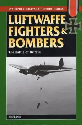 Chasseurs et bombardiers de la Luftwaffe : La bataille d'Angleterre - Luftwaffe Fighters and Bombers: The Battle of Britain