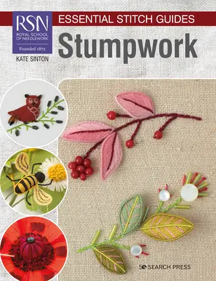 Rsn Essential Stitch Guides : Stumpwork - Edition grand format - Rsn Essential Stitch Guides: Stumpwork - Large Format Edition