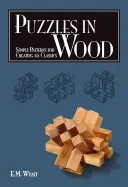 Puzzles en bois : modèles simples pour créer 45 classiques - Puzzles in Wood: Simple Patterns for Creating 45 Classics