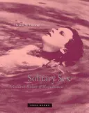 Le sexe solitaire : Une histoire culturelle de la masturbation - Solitary Sex: A Cultural History of Masturbation