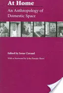 À la maison : Une anthropologie de l'espace domestique - At Home: An Anthropology of Domestic Space