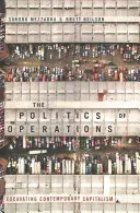La politique des opérations : Fouiller le capitalisme contemporain - The Politics of Operations: Excavating Contemporary Capitalism